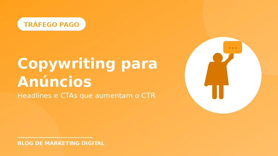 Copywriting para Anúncios: Headlines e CTAs que Aumentam o CTR